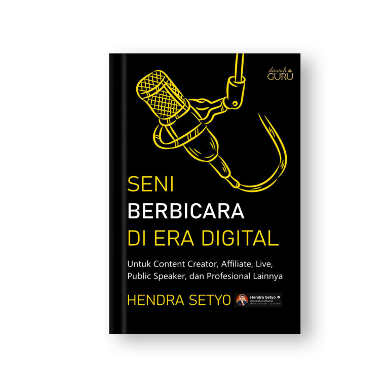 Seni Berbicara di Era Digital : Untuk Content Creator, Affiliate, Live, Public Speaker, dan Profesional Lainnya
