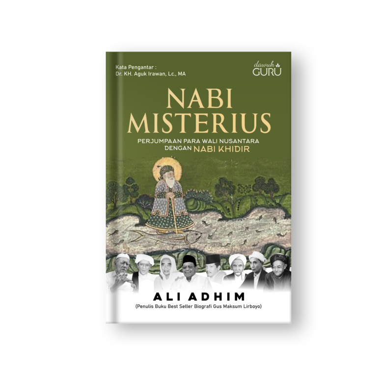 Nabi Misterius: Perjumpaan Para Wali Nusantara dengan Nabi Khidir