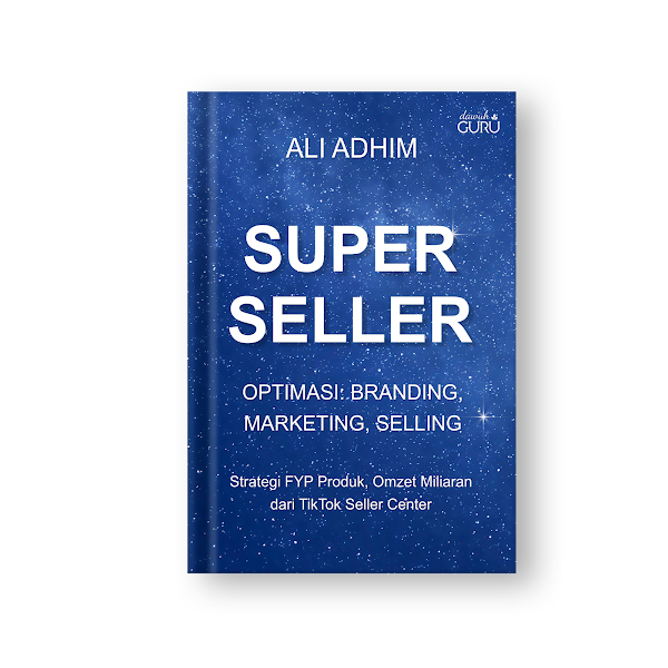 Super Seller: Optimasi, Branding, Marketing, Selling
