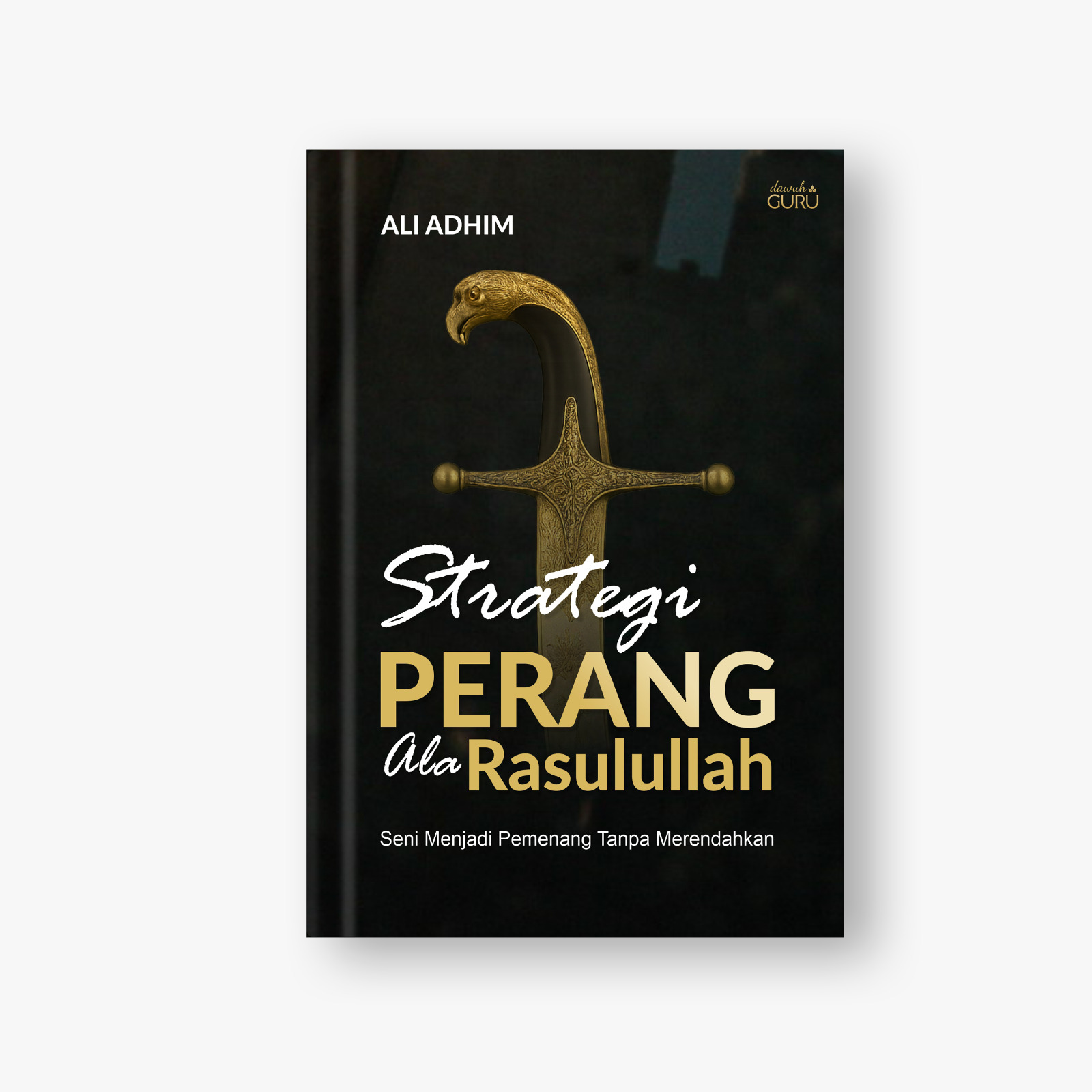 Strategi Perang Ala Rasulullah: Seni Menjadi Pemenang Tanpa Merendahkan