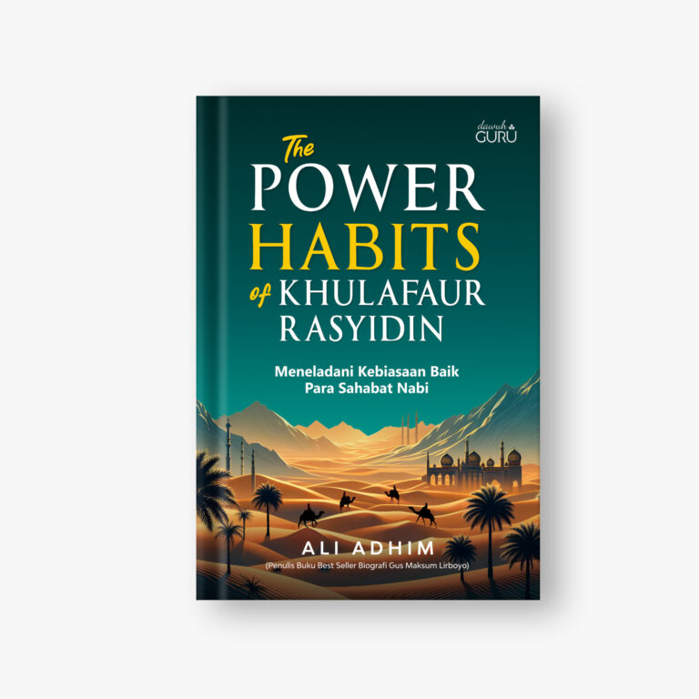 The Power Habits of Khulafaur Rasyidin: Meneladani Kebiasaan Baik Para Sahabat Nabi