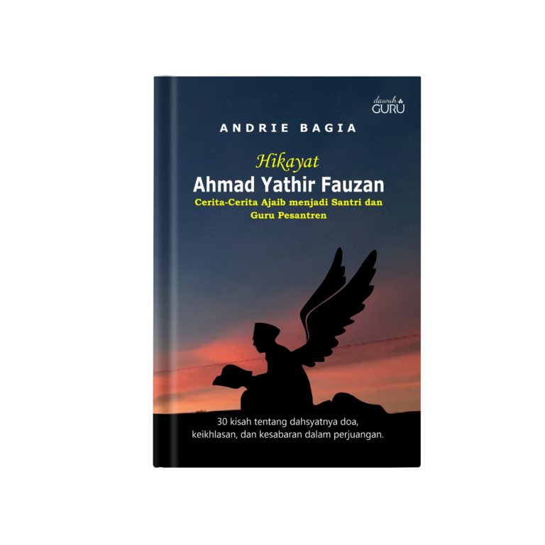 Hikayat Ahmad Yathir Fauzan: Cerita-cerita Ajaib Menjadi Santri dan Guru Pesantren