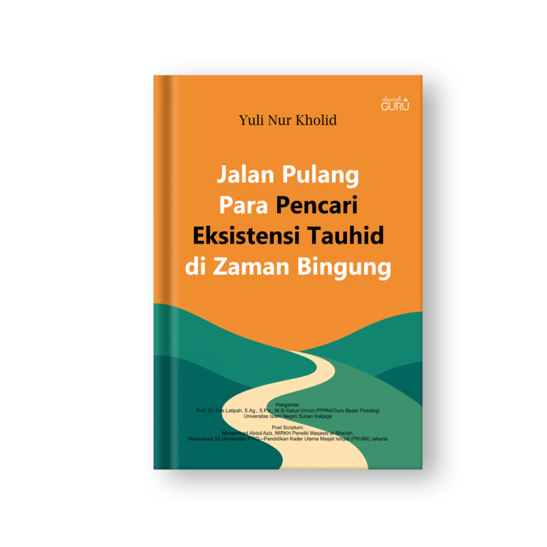 Jalan Pulang Para Pencari Eksistensi Tauhid di Zaman Bingung