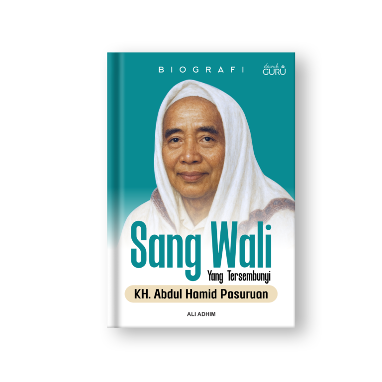 Sang Wali yang Tersembunyi: Biografi KH Abdul Hamid Pasuruan
