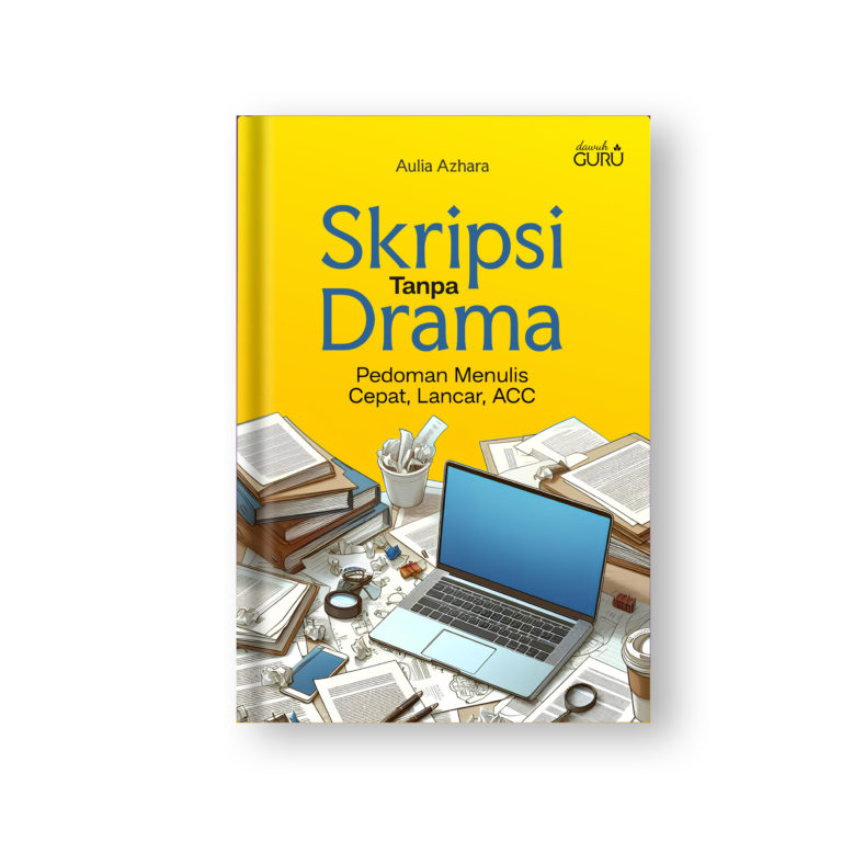 Skripsi Tanpa Drama: Pedoman Menulis, Cepat, Lancar, ACC