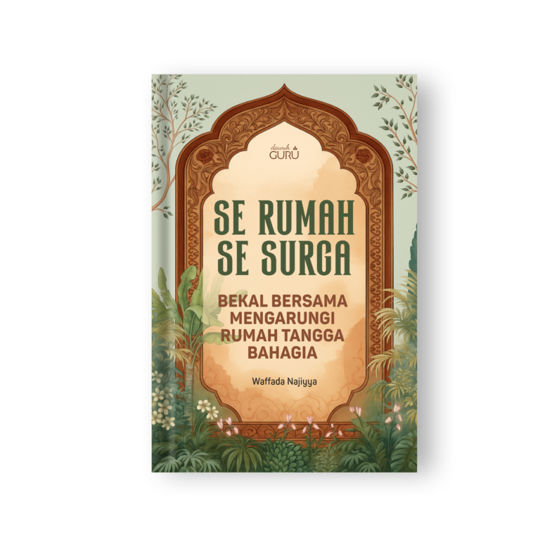 Se Rumah Se Surga: Bekal Bersama Mengarungi Rumah Tangga Bahagia