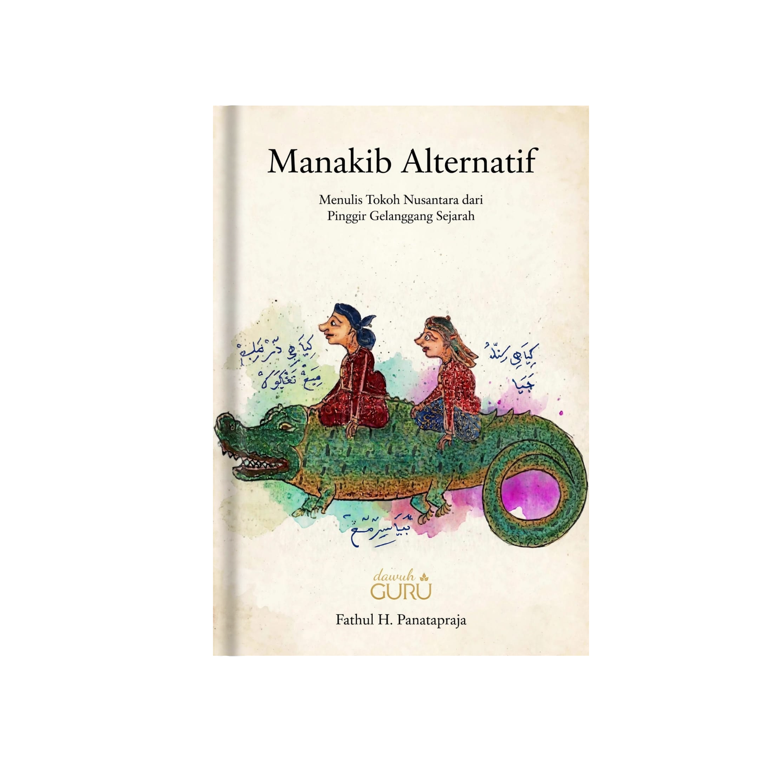 Sampul Manakib Alternatif: Menulis Tokoh Nusantara dari Pinggir Gelanggang Sejarah