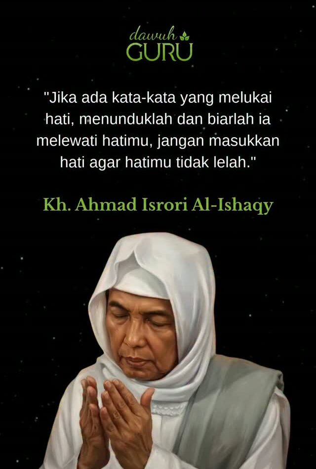 Kutipan KH. Ahmad Asrori Al Ishaqy tentang cara menyikapi ucapan yang melukai hati