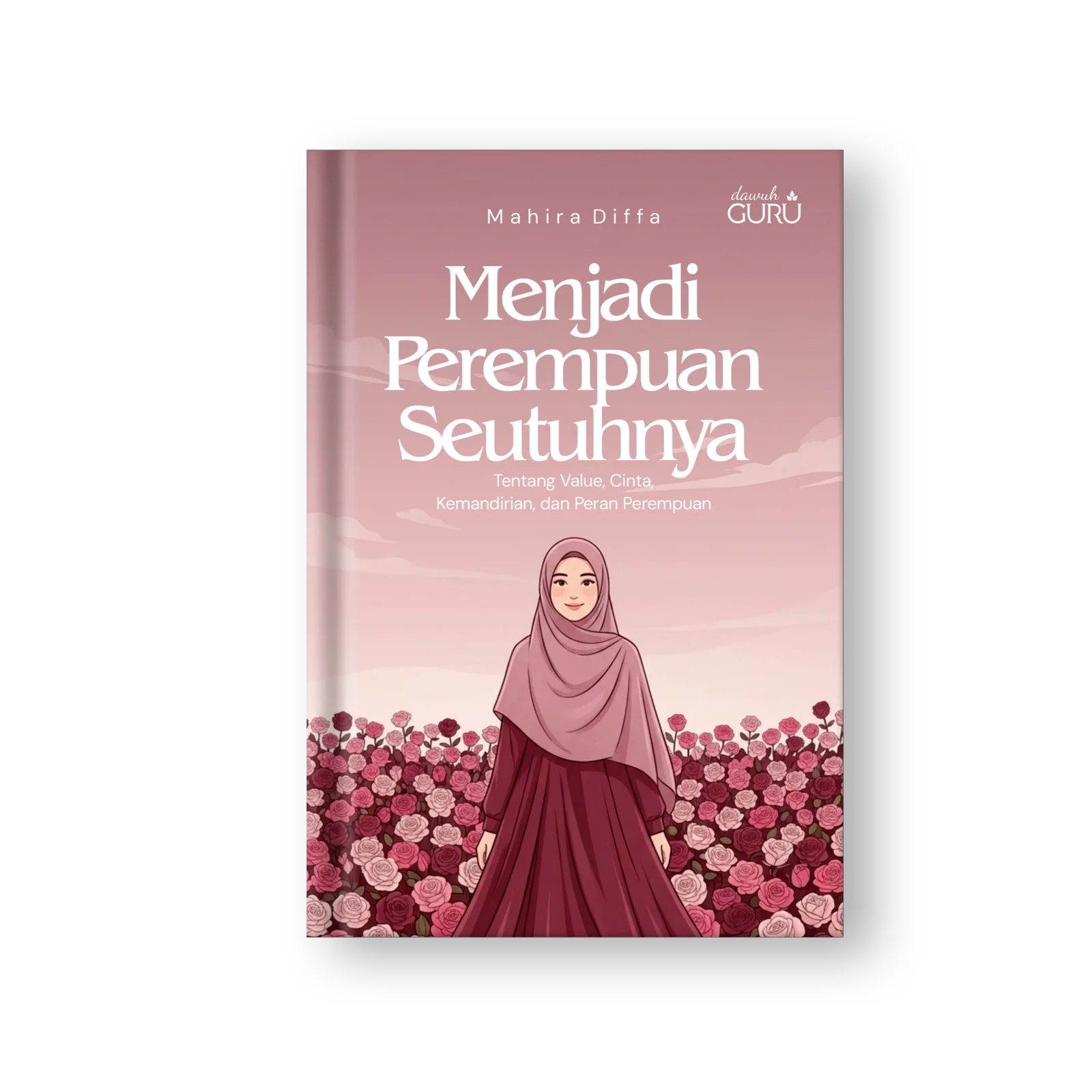 Sampul Menjadi Perempuan Seutuhnya: Tentang Value, Cinta, Kemandirian, dan Peran Perempuan